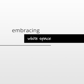 embrace white space