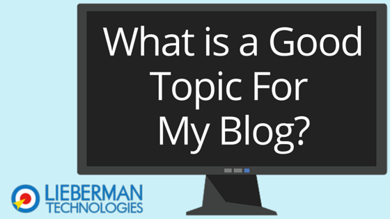 What is a good topic for my blog?